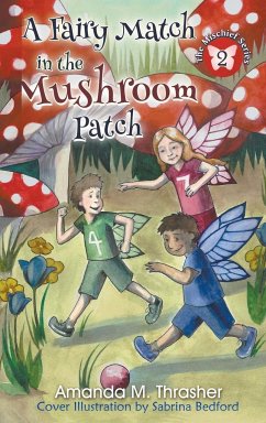 A Fairy Match in the Mushroom Patch - Thrasher, Amanda M.