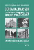 Gerda Kaltwasser&quote;Es war ganz schön was los in Düsseldorf über die Jahrhunderte&quote;