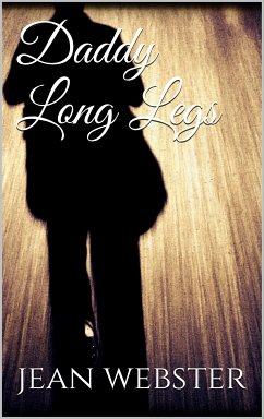 Daddy Long Legs (eBook, ePUB) - Webster, Jean; Webster, Jean; Webster, Jean