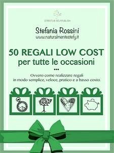 50 REGALI LOW COST per tutte le occasioni (eBook, ePUB) - Rossini, Stefania