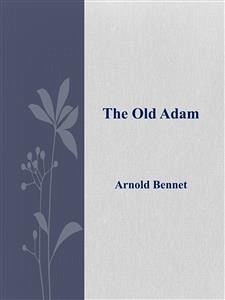 The Old Adam (eBook, ePUB) - Bennet, Arnold