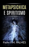 Metapsichica e spiritismo (eBook, ePUB)