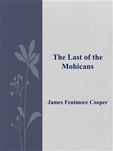 The Last of the Mohicans (eBook, ePUB) - Fenimore Cooper, James