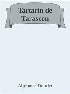 Tartarin de Tarascon (eBook, ePUB) - DAUDET, Alphonse; DAUDET, Alphonse; DAUDET, Alphonse; Daudet, Alphonse