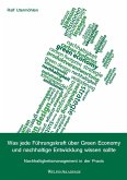 Was jede Führungskraft über Green Economy und nachhaltige Entwicklung wissen sollte (eBook, ePUB) Was jede Führungskraft über Green Economy und nachhaltige Entwicklung wissen sollte (eBook, ePUB)