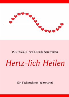 Hertz-lich Heilen (eBook, ePUB) - Wörmer, Katja; Rose, Frank; Kramer, Dieter