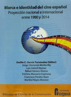 Marca e identidad del cine español : proyección nacional e internacional entre 1980 y 2014 - García Fernández, Emilio C.
