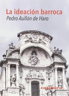 La ideación barroca - Aullón De Haro, Pedro