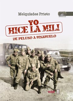 Yo hice la mili : de peluso a bisabuelo - Prieto Santiago, Melquíades