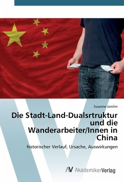 Die Stadt-Land-Dualsrtruktur und die Wanderarbeiter/Innen in China - Jarolim, Susanne