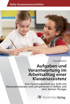 Aufgaben und Verantwortung im Arbeitsalltag einer Klassenassistenz - Wallimann, Tracy