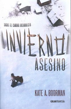 Invierno asesino : sigue el camino insurrecto - Castro Martínez, Raquel; Boorman, Kate A.