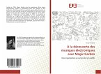 À la découverte des musiques électroniques avec Magic Garden