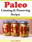 Paleo Canning And Preserving Recipes Three Ps of Preserving - Pick, Prepare, and Preserve (eBook, ePUB)