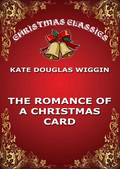 The Romance Of A Christmas Card (eBook, ePUB) - Wiggin, Kate Douglas