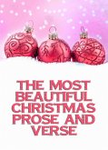 The Most Beautiful Christmas Prose And Verse (eBook, ePUB)