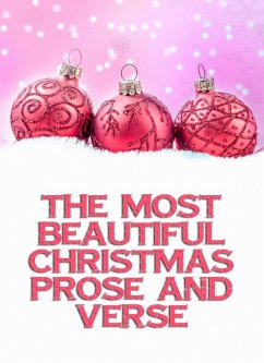 The Most Beautiful Christmas Prose And Verse (eBook, ePUB) - Various Authors