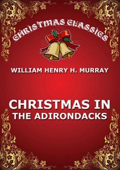 Christmas In The Adirondacks (eBook, ePUB) - Murray, William Henry H.