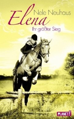 Ihr größter Sieg / Elena - Ein Leben für Pferde Bd.5 - Neuhaus, Nele