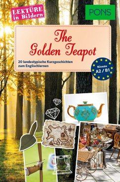 PONS Lektüre in Bildern Englisch - The Golden Teapot: 20 landestypische Kurzgeschichten zum Englischlernen