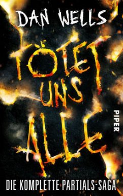 Tötet uns alle / Partials Bd.1-3 - Wells, Dan