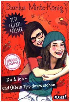 Du & ich - und (k)ein Typ dazwischen / Best Friends Forever Bd.5 - Minte-König, Bianka
