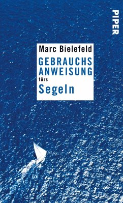Gebrauchsanweisung fürs Segeln - Bielefeld, Marc