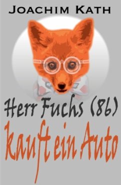 Herr Fuchs (86) kauft ein Auto - Kath, Joachim