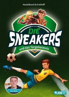 Die Sneakers und das Torgeheimnis / Die Sneakers Bd.1 - Grothoff, Stefan;Hasselbusch, Birgit
