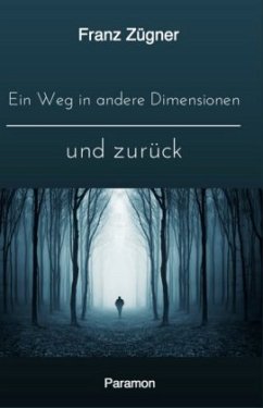 Ein Weg in andere Dimensionen und zurück - Zügner, Franz