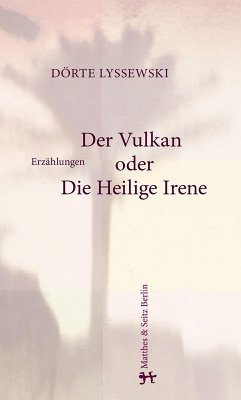 Der Vulkan oder Die Heilige Irene (eBook, ePUB) - Lyssewski, Dörte