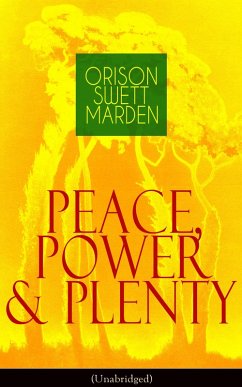 Peace, Power & Plenty (Unabridged) (eBook, ePUB) - Marden, Orison Swett