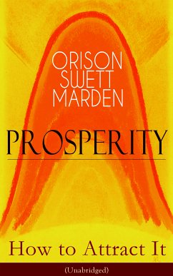 Prosperity - How to Attract It (Unabridged) (eBook, ePUB) - Marden, Orison Swett