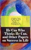 He Can Who Thinks He Can, and Other Papers on Success in Life (eBook, ePUB)