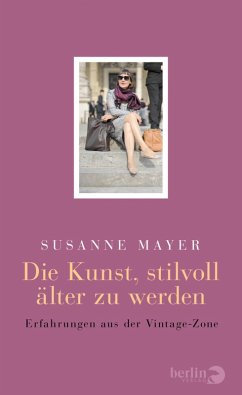 Die Kunst, stilvoll älter zu werden (eBook, ePUB) - Mayer, Susanne