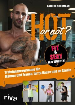 Hot or not? Fit & sexy in 8 Wochen! (eBook, ePUB) - Schumann, Patrick
