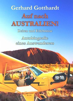 Auf nach Australien! - Zeiten und Erlebnisse - Autobiografie eines Auswanderers (eBook, ePUB) - Gotthardt, Gerhard