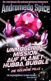 Unmögliche Mission auf Planet Hubba Bubble (eBook, ePUB) Unmögliche Mission auf Planet Hubba Bubble (eBook, ePUB)