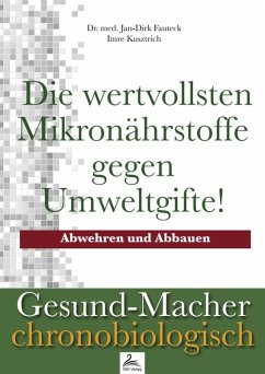 Die wertvollsten Mikronährstoffe gegen Umweltgifte! (eBook, ePUB) - Kusztrich, Imre; Fauteck, Jan-Dirk