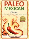 Paleo Mexican Recipes Preparing the Simple Tex-Mex Paleo Cuisines At Home (eBook, ePUB)
