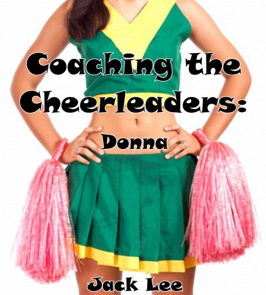 Coaching the Cheerleaders: Donna (eBook, ePUB) Coaching the Cheerleaders: Donna (eBook, ePUB)