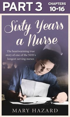 Cover Sixty Years a Nurse: Part 3 of 3 (eBook, ePUB)