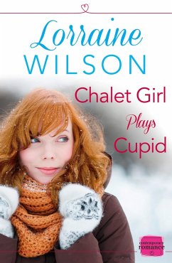 Chalet Girl Plays Cupid (eBook, ePUB) - Wilson, Lorraine