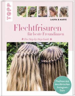 Flechtfrisuren für beste Freundinnen - Arnesen, Laura Kr.;Wivel, Marie Moesgaard