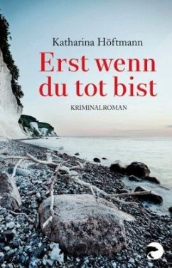 Erst wenn du tot bist / Fanny Wolff Bd.1 - Höftmann, Katharina