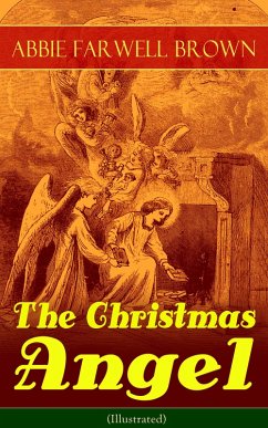 The Christmas Angel (Illustrated) (eBook, ePUB) - Brown, Abbie Farwell
