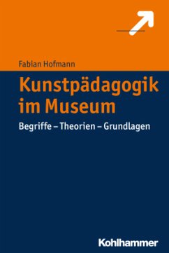 Kunstpädagogik im Museum - Hofmann, Fabian