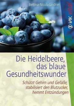 Die Heidelbeere, das blaue Gesundheitswunder - Lindner, Bettina-Nicola