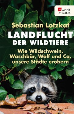 Landflucht der Wildtiere (eBook, ePUB) - Lotzkat, Sebastian