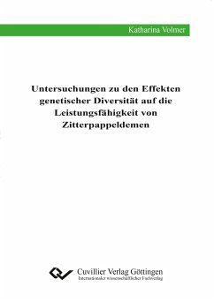 Untersuchungen zu den Effekten genetischer Diversität auf die Leistungsfähigkeit von Zitterpappeldemen - Volmer, Katharina